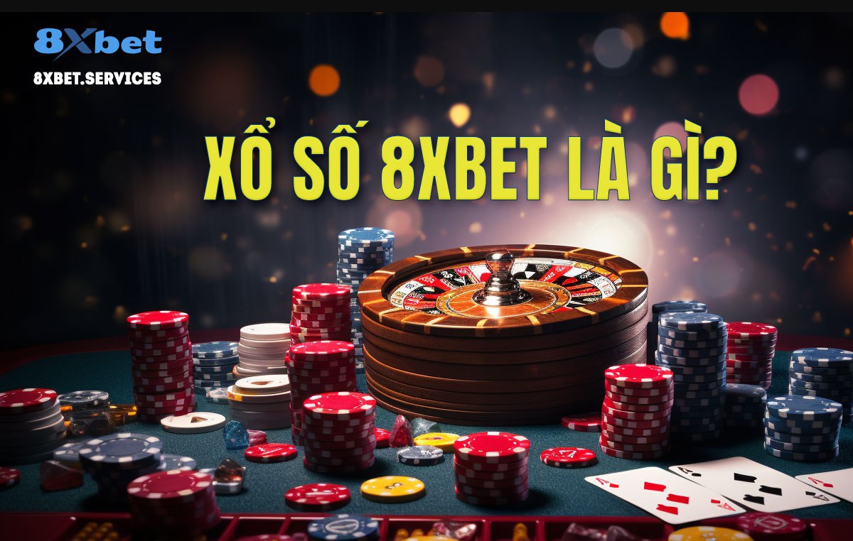 Hình ảnh về câu hỏi 'Xổ số 8xbet là gì?