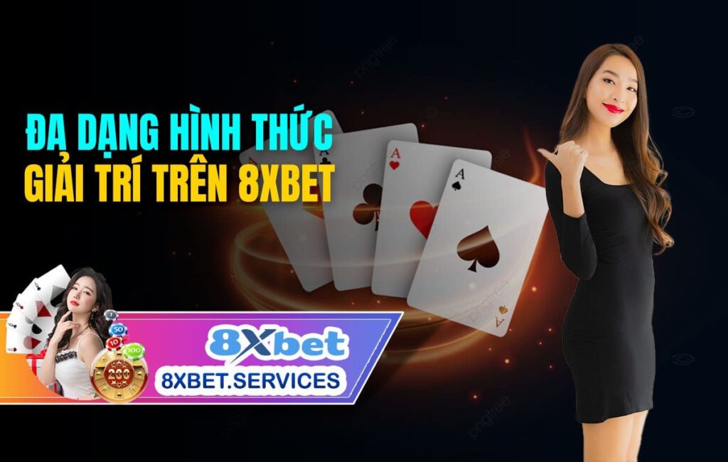 Đa dạng hình thức giải trí trên 8Xbet