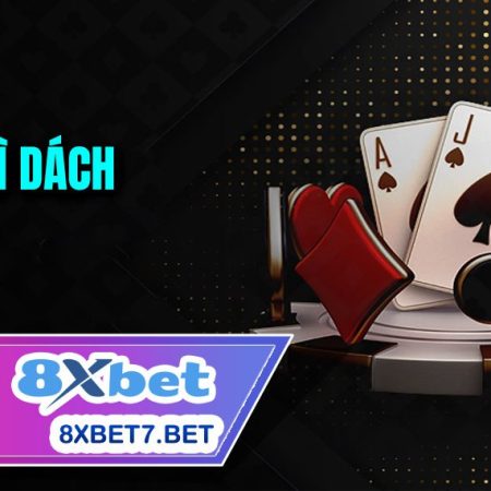 Xì Dách – Cách Chơi Xì Dách tại 8xbet